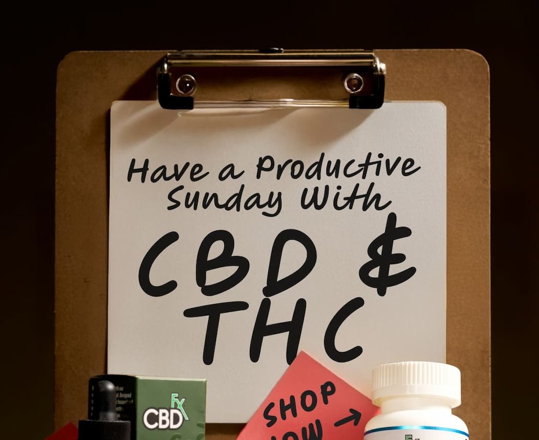 Have a Productive Sunday With CBD & THC