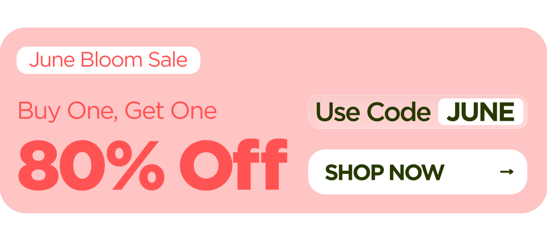  June Bloom Sale Buy One, Get One 80% OFF Use code JUNE
