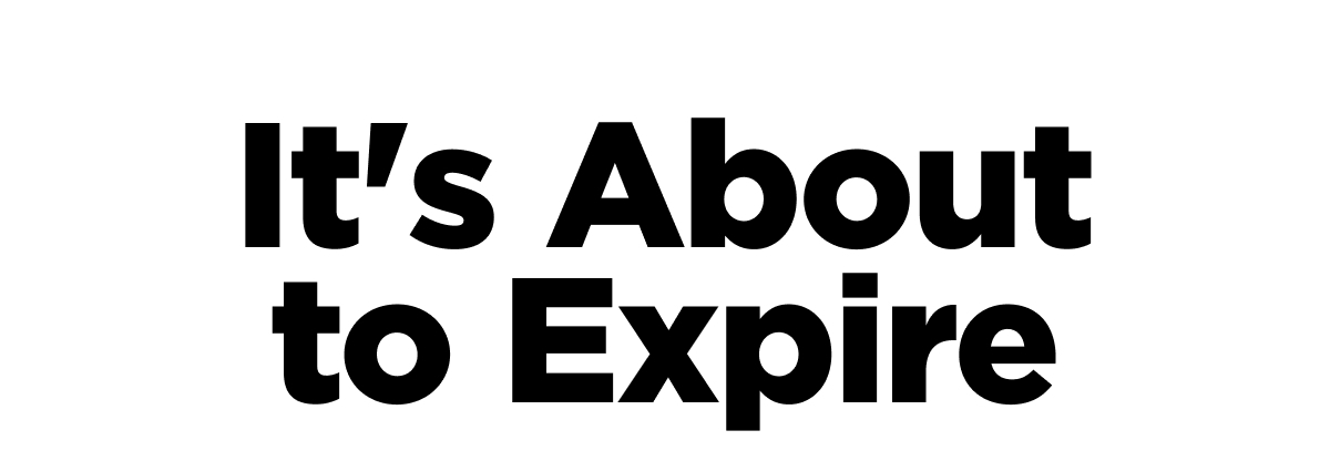 It's About To Expire