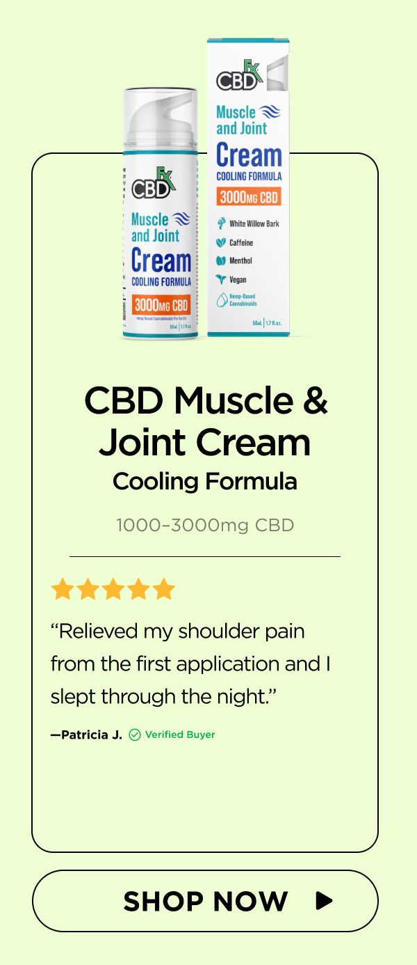CBD Muscle & Joint Cream: Cooling Formula “Relieved my shoulder pain from the first application and I slept through the night.”—Patricia J. (Verified Buyer) 