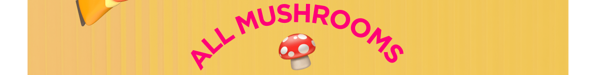 All Mushrooms