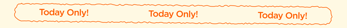 Today Only!