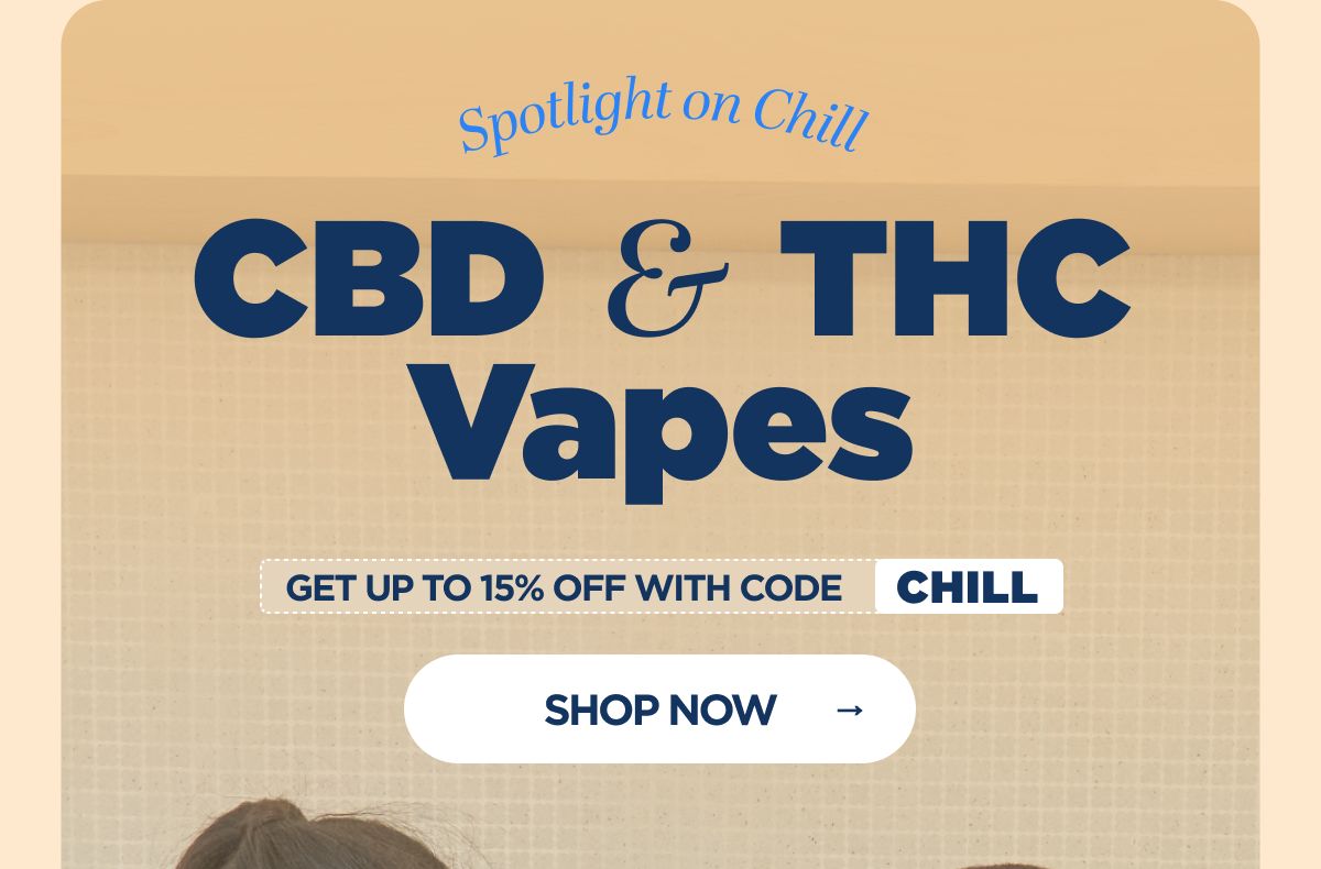 Spotlight on Chill  CBD & THC Vapes 