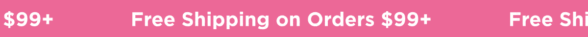 Free Shipping on Orders $99+