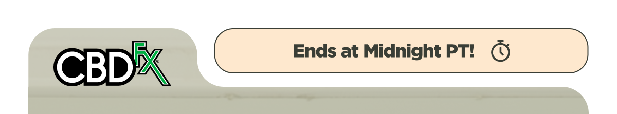 CBDfx - Ends at Midnight PT!