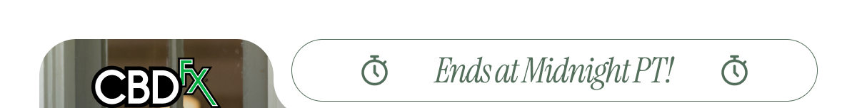 CBDfx - Ends at Midnight PT!