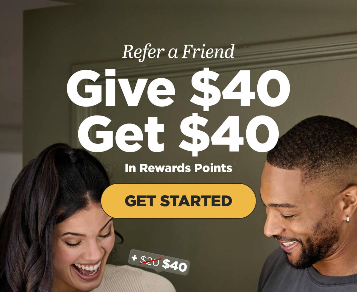 Refer a Friend. Give $40/Get $40 In Rewards Points