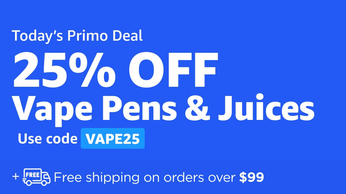 Today’s Primo Deal: 25% OFF Vape Pens & Juices. Use code VAPE25