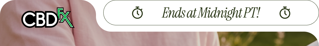 CBDfx - Ends at Midnight PT!