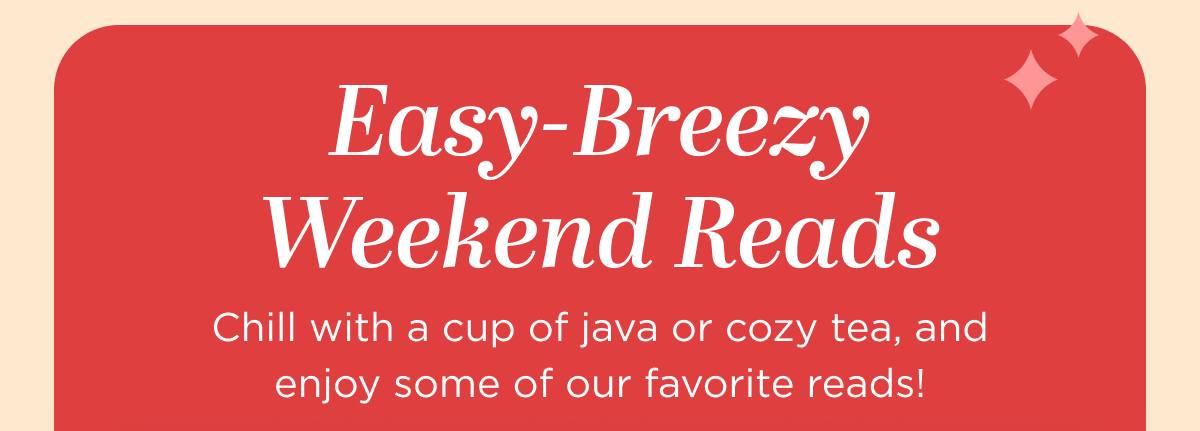 Easy-Breezy Weekend Reads