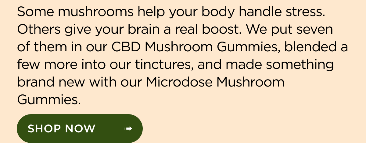 Some mushrooms help your body handle stress.