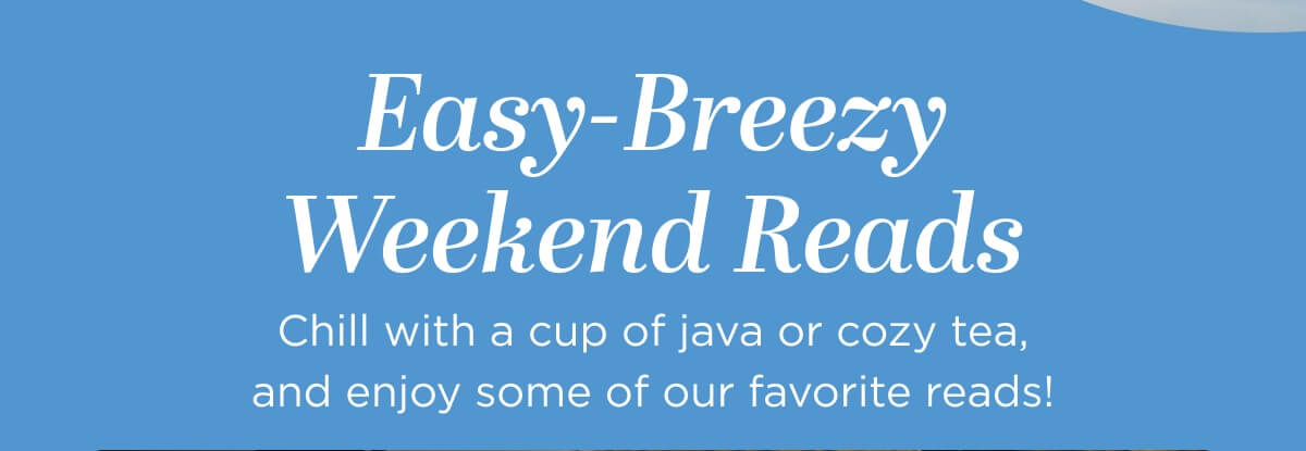 Easy-Breezy Weekend Reads