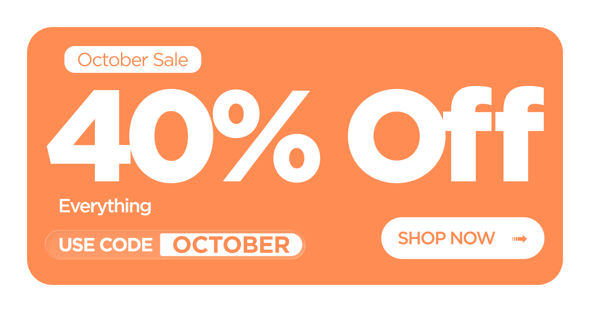October Sale | 40% Off Everything