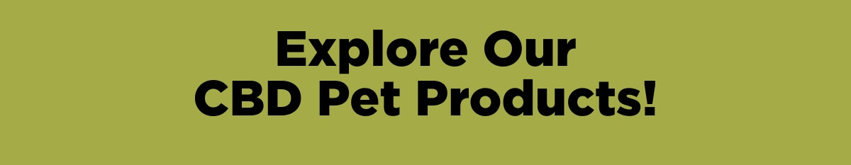 Explore Our CBD Pet Products!