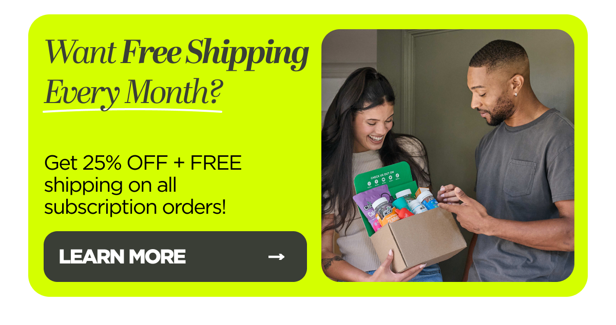 Wanna Get 25% OFF Every Month?  Subscribe & Save! Get 25% OFF + FREE shipping on all subscription items and never miss a beat!