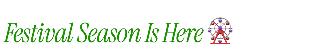 Festival Season Is Here