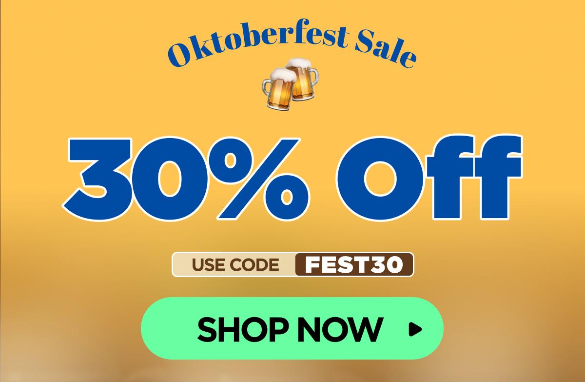 Oktoberfest Sale Get 30% OFF With code FEST30