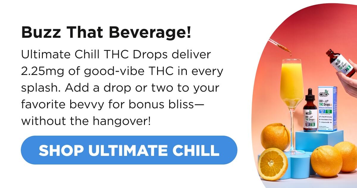 Buzz That Beverage! Ultimate Chill THC Drops deliver 2.25mg of good-vibe THC in every splash. Add a drop or two to your favorite bevvy for bonus bliss—without the hangover!  [SHOP ULTIMATE CHILL]