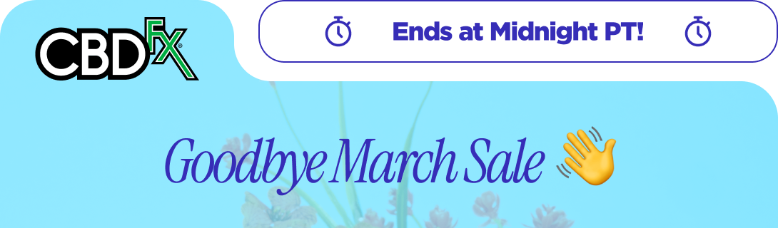 CBDfx - Ends at Midnight PT!  Goodbye March Sale