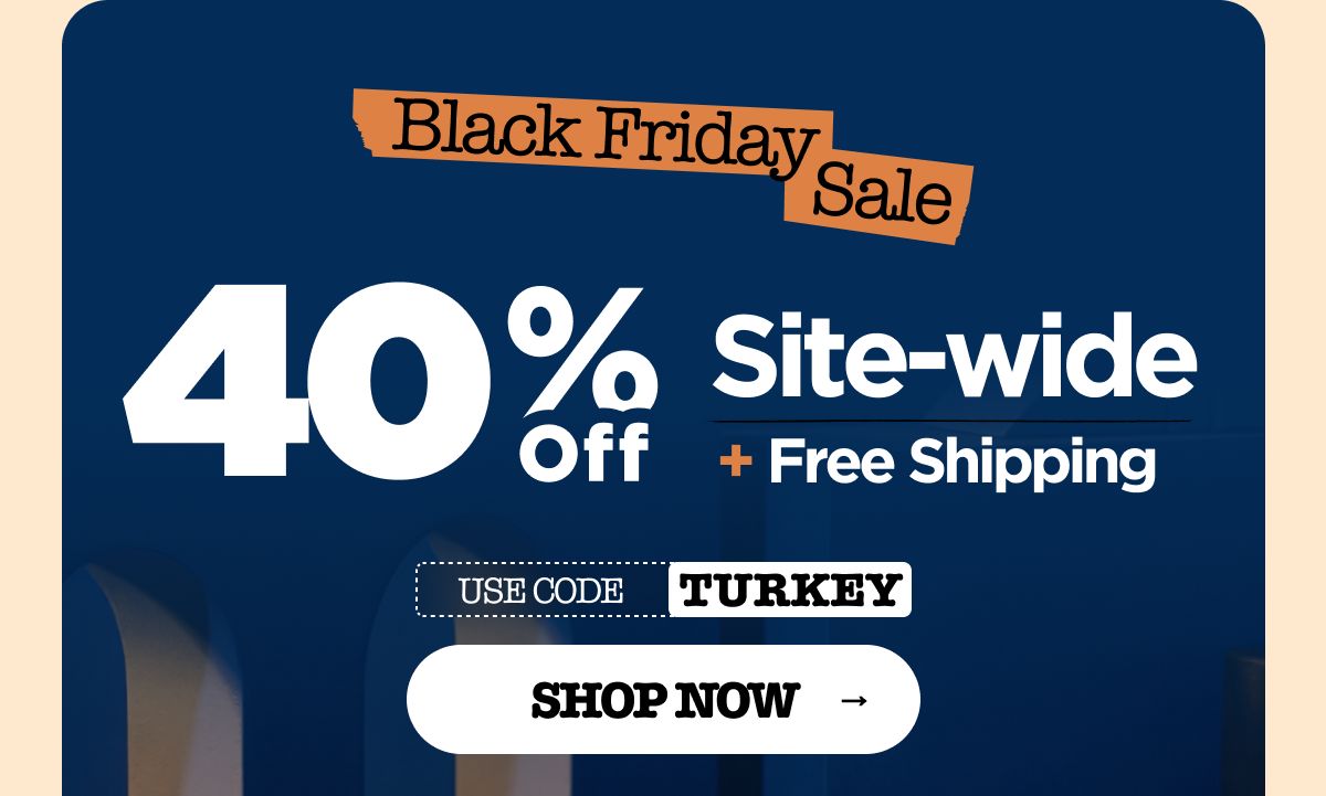 Black Friday Sale Get 40% OFF + Free Shipping Use code TURKEY