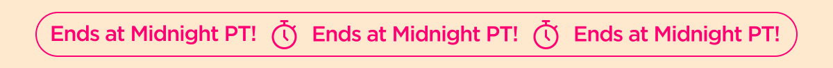 Ends at Midnight PT!