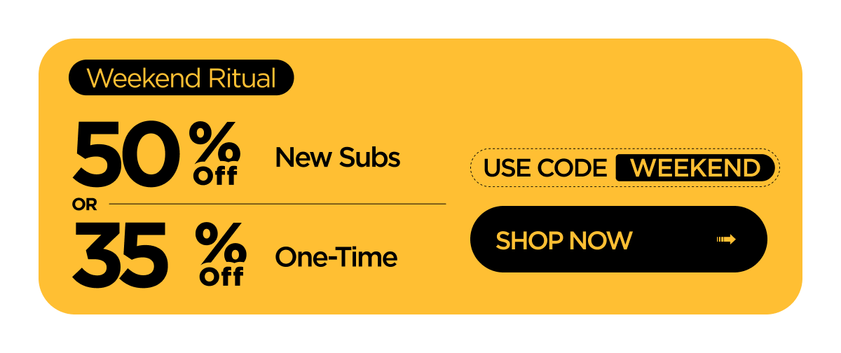 Weekend Sale | 50% off new subs OR 35% off one-time