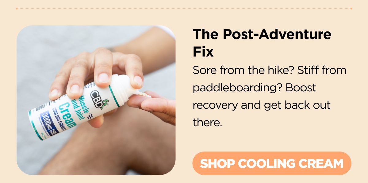The Post-Adventure Fix Sore from the hike? Stiff from paddleboarding? Boost recovery and get back out there. [SHOP COOLING CREAM]