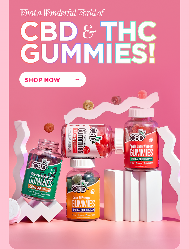 What a Wonderful World of CBF & THC Gummies!