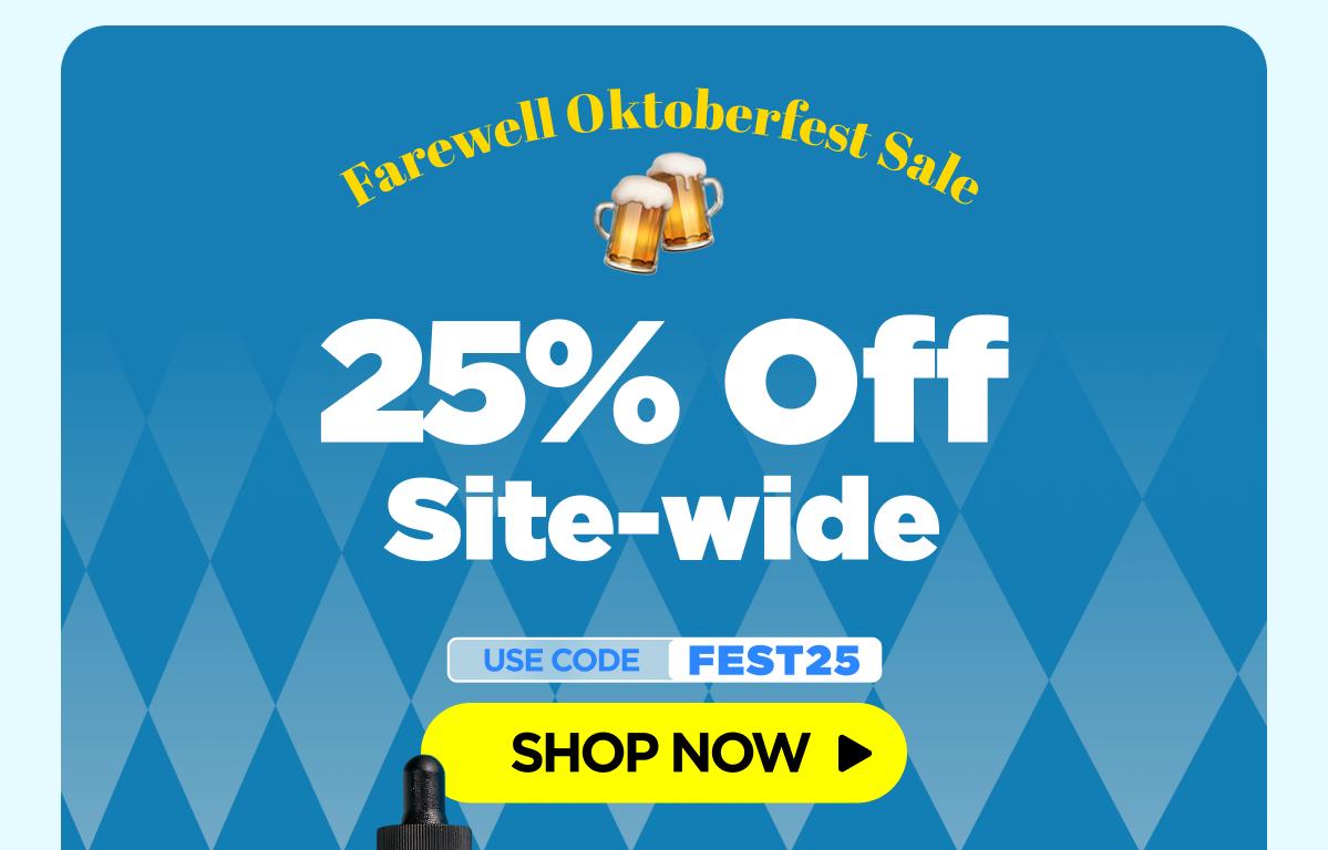 Farewell Oktoberfest Sale Get 25% OFF Site-wide Use code FEST25 [SHOP NOW]