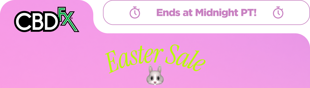 CBDfx - Ends at Midnight PT! Easter Sale