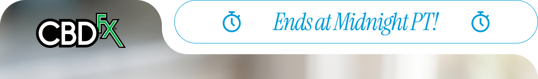 CBDfx - Ends at Midnight PT!