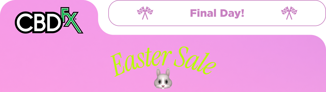 CBDfx - Final Day!  Easter Sale
