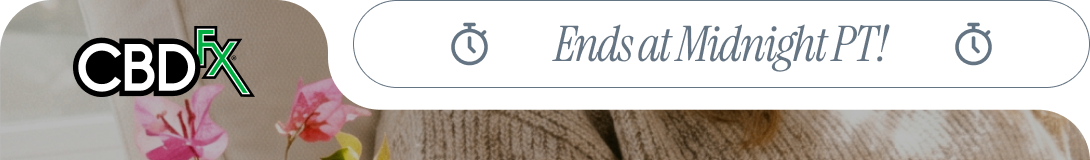 CBDfx - Ends at Midnight PT!