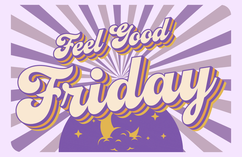 Feel Good Friday 