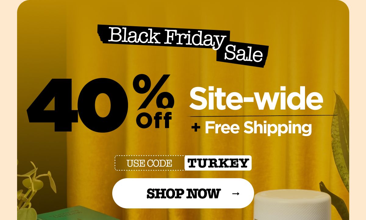 Black Friday Sale Get 40% OFF + Free Shipping Use code TURKEY