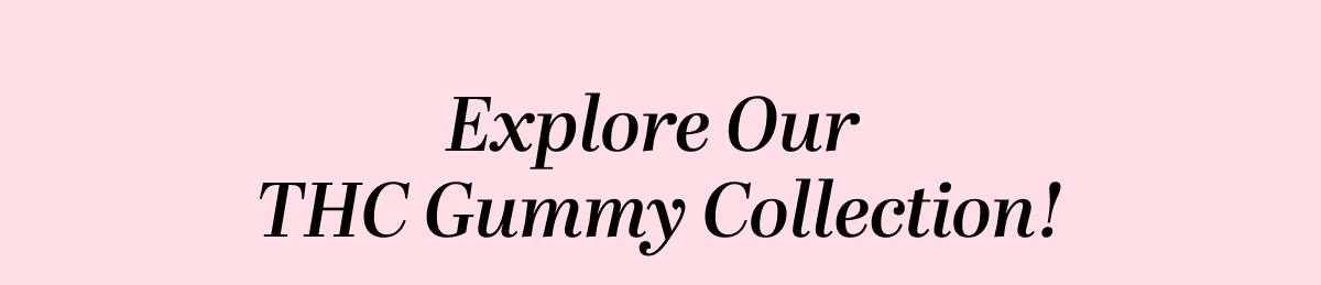 Explore Our THC Gummy Collection!