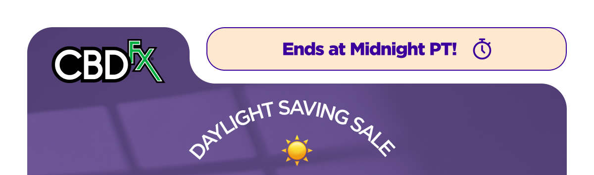 CBDfx - Daylight Saving Survival Sale 25% off sitewide Ends At Midnight PT!