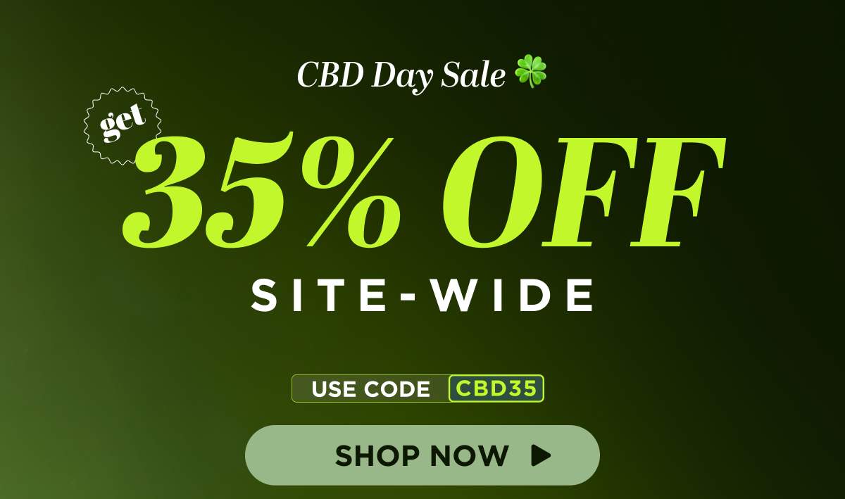 CBD Day Sale Get 35% OFF Site-wide Use code CBD35 [SHOP NOW]