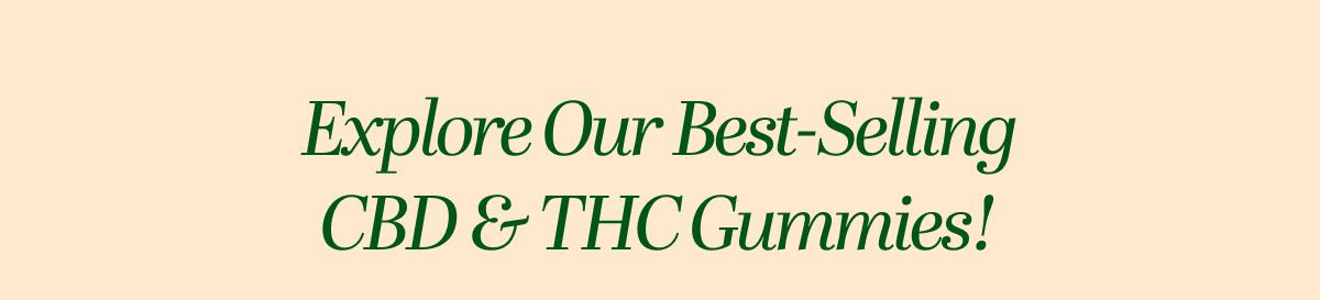Explore our CBD & THC Gummies!