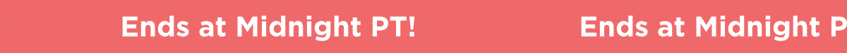 Ends at Midnight PT!