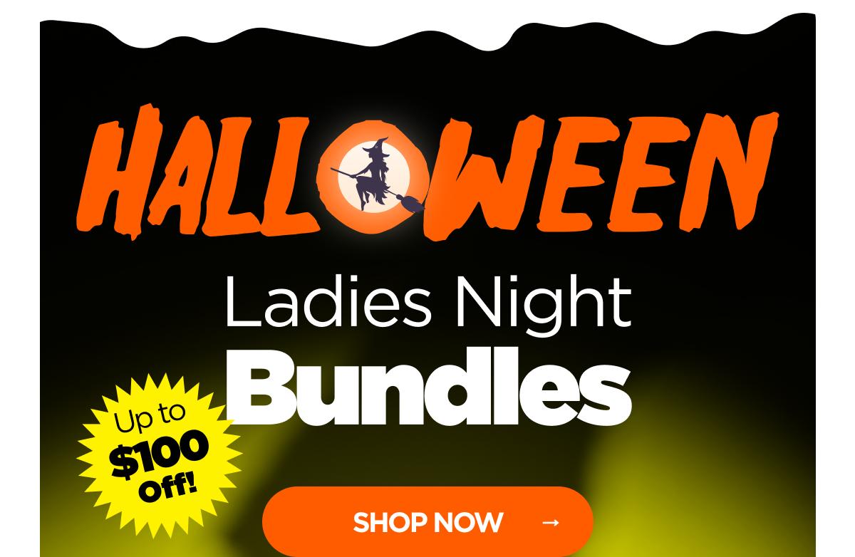 Halloween  Ladies Night Bundles