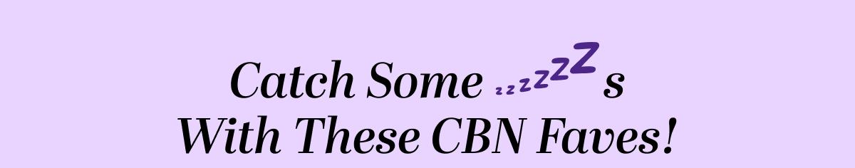 Catch Some ZZZs With These CBN Faves!