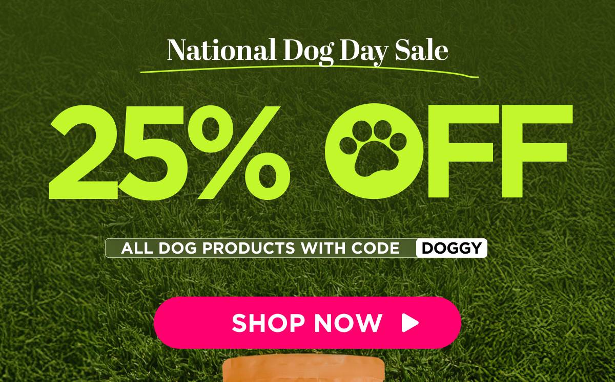 National Dog Day Sale Get 25% OFF All dog products with code DOGGY  [SHOP NOW]