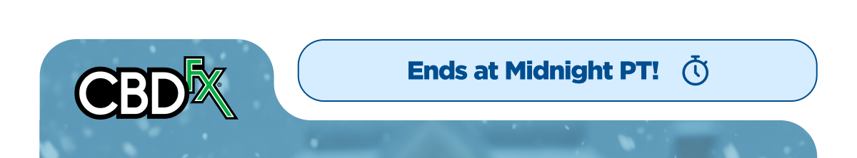 CBDfx Sale Ends at Midnight PT!