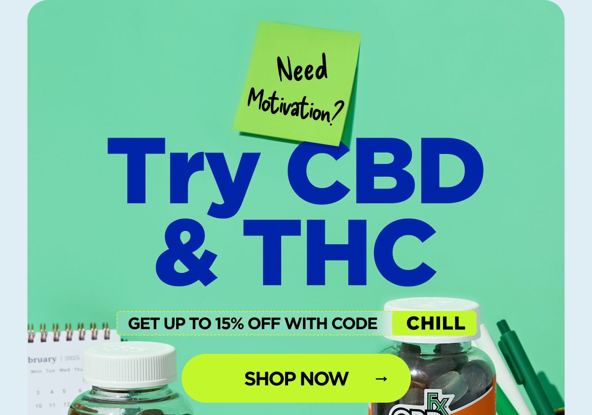 Need Motivation? Try CBD & THC Get up to 15% OFF with code CHILL [SHOP NOW]