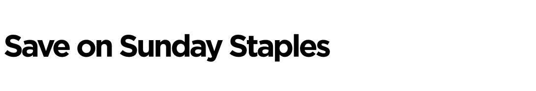 Save on Sunday Staples