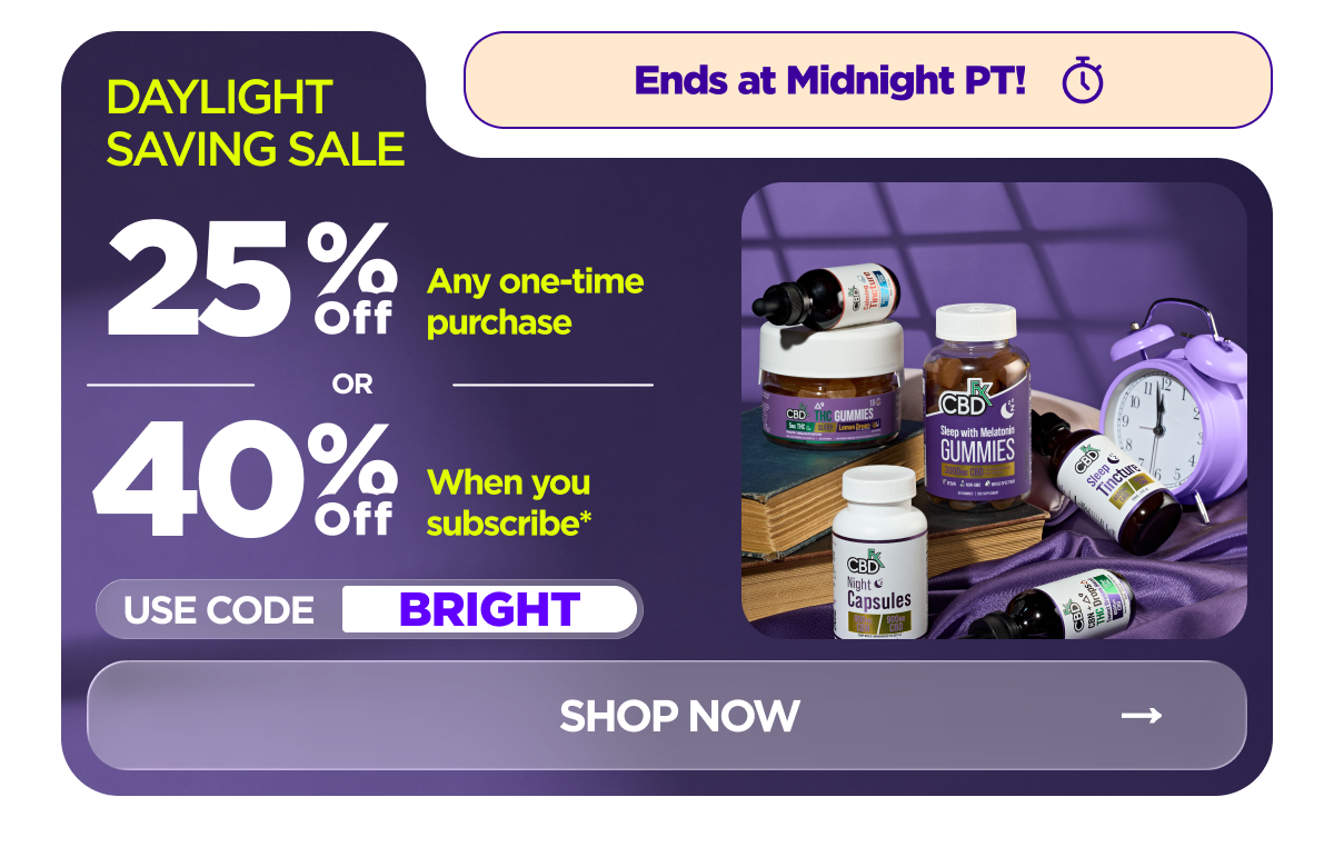Daylight Saving Sale Get 25% OFF Any one-time purchase or Get 40% OFF When you subscribe* Use code BRIGHT