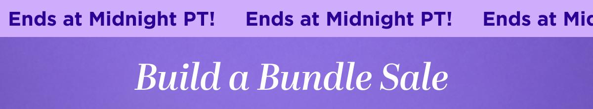 Ends at Midnight PT! Build a Bundle Sale