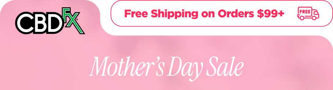 CBDfx - Free Shipping on Orders $99+!  Mother’s Day Sale