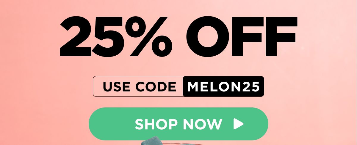 All Watermelon Products 25% OFF! Use code MELON25